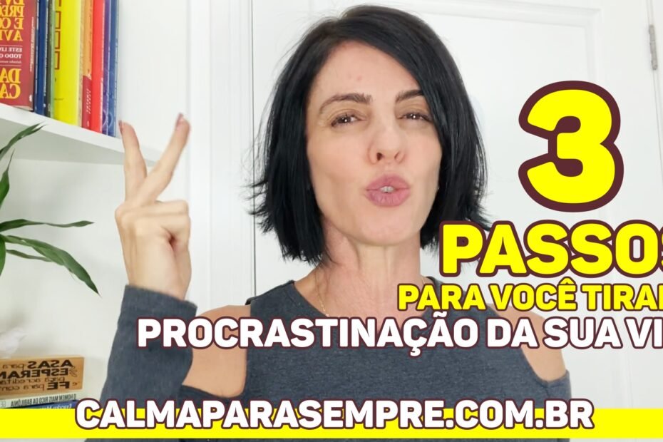 3 passos para vc tirar a procrastinação da sua vida